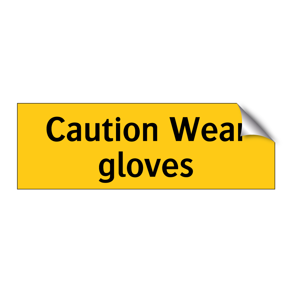 Caution Wear gloves