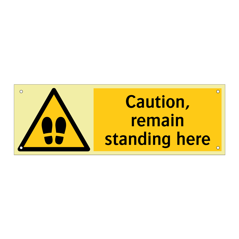 Caution, remain standing here
