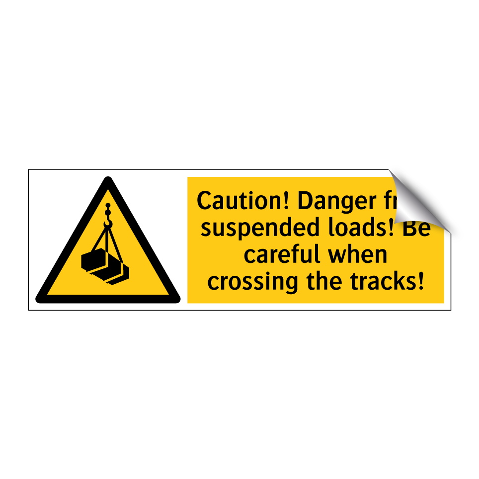 Caution! Danger from suspended loads! Be careful when crossing the tracks!