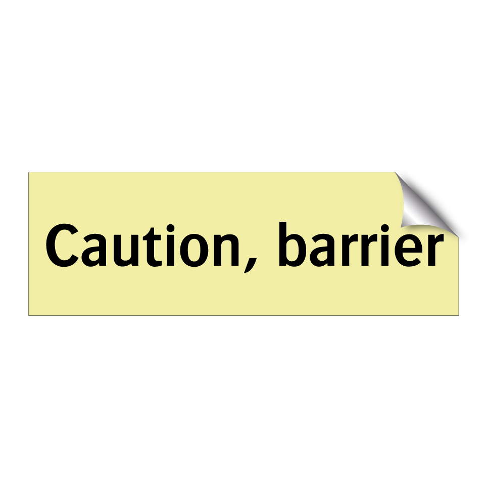Caution, barrier