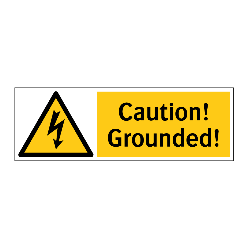 Caution! Grounded!