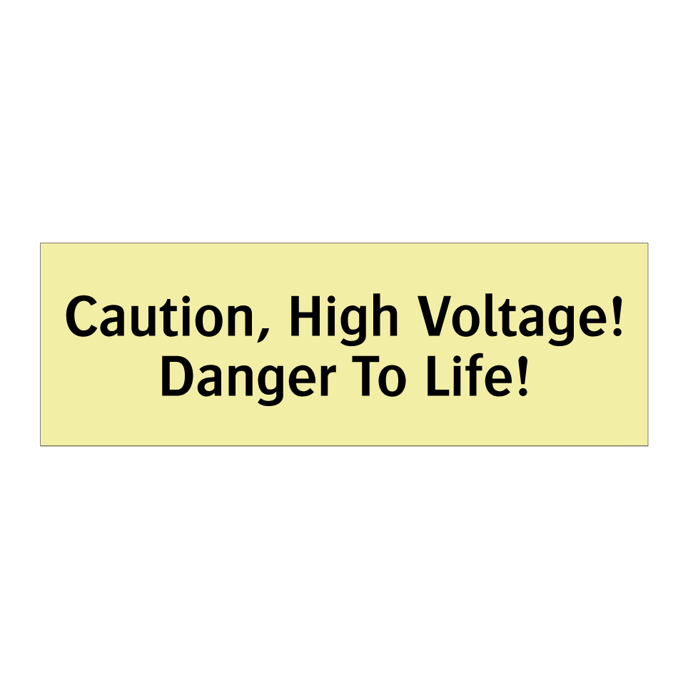 Caution, High Voltage! Danger To Life!