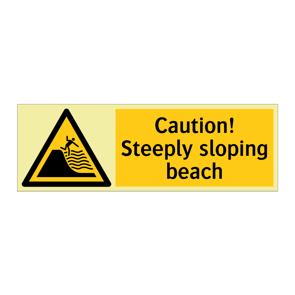 Caution! Steeply sloping beach
