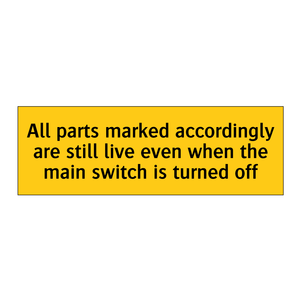 All parts marked accordingly are still live even when the main switch is turned off