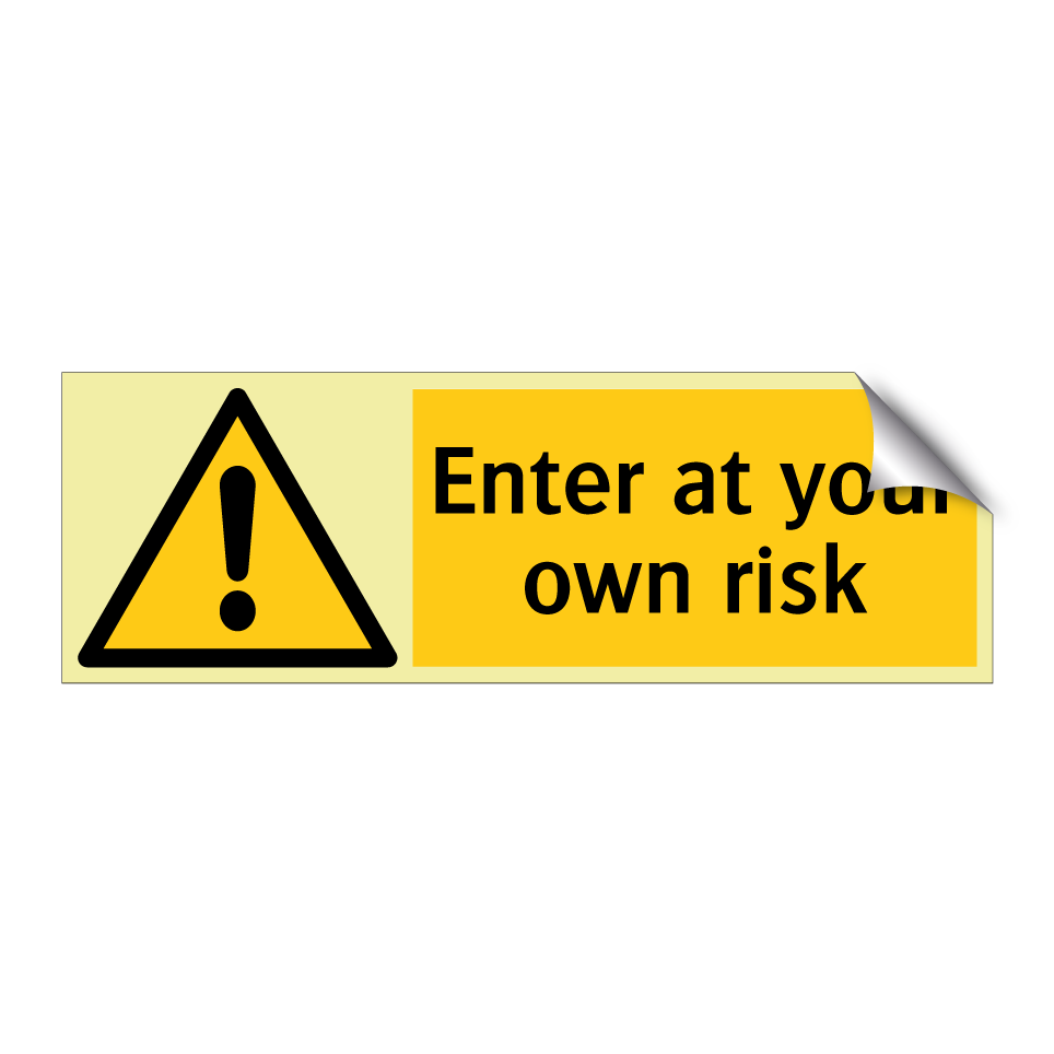Enter at your own risk