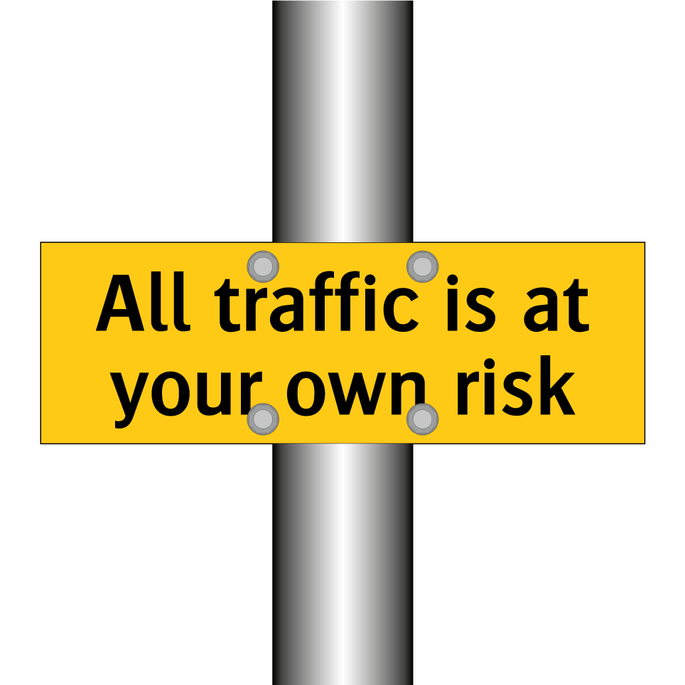 All traffic is at your own risk