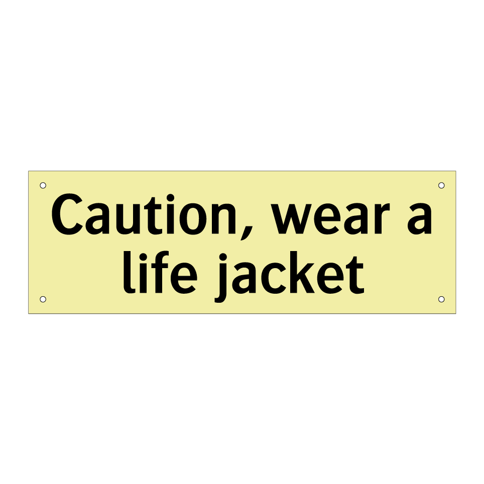 Caution, wear a life jacket