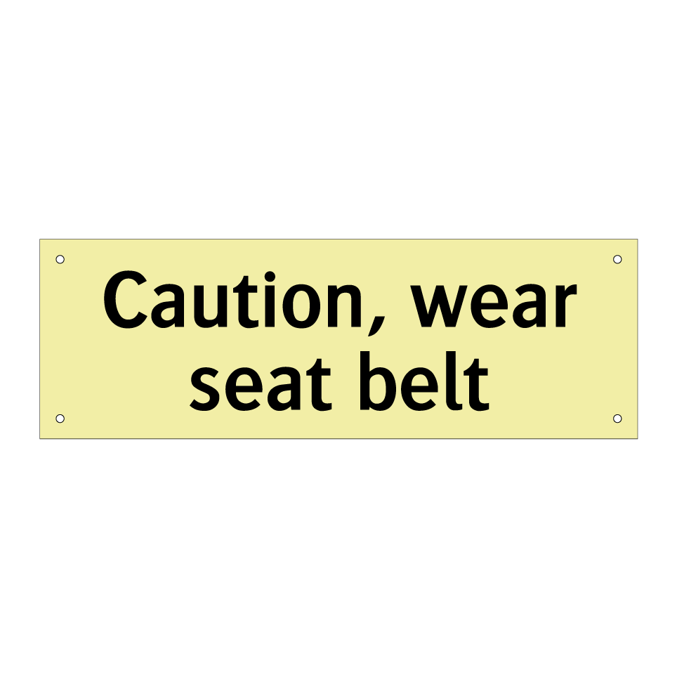 Caution, wear seat belt