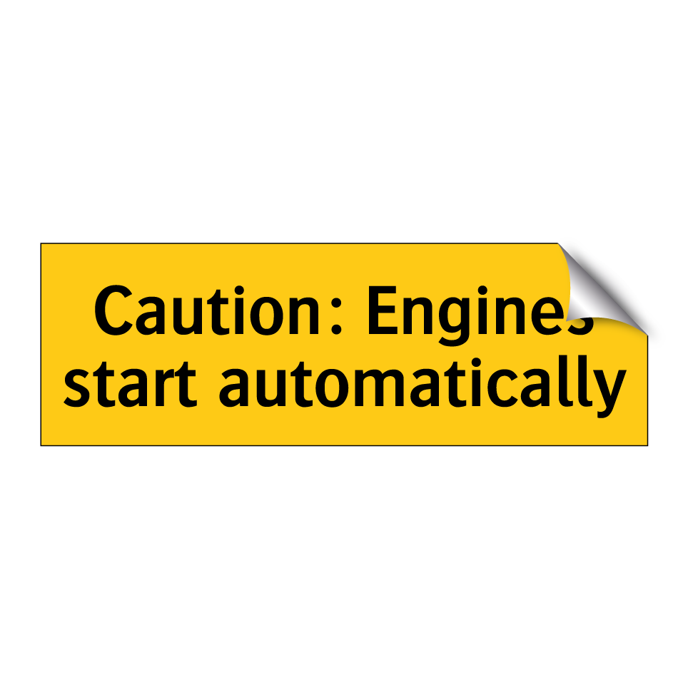 Caution: Engines start automatically