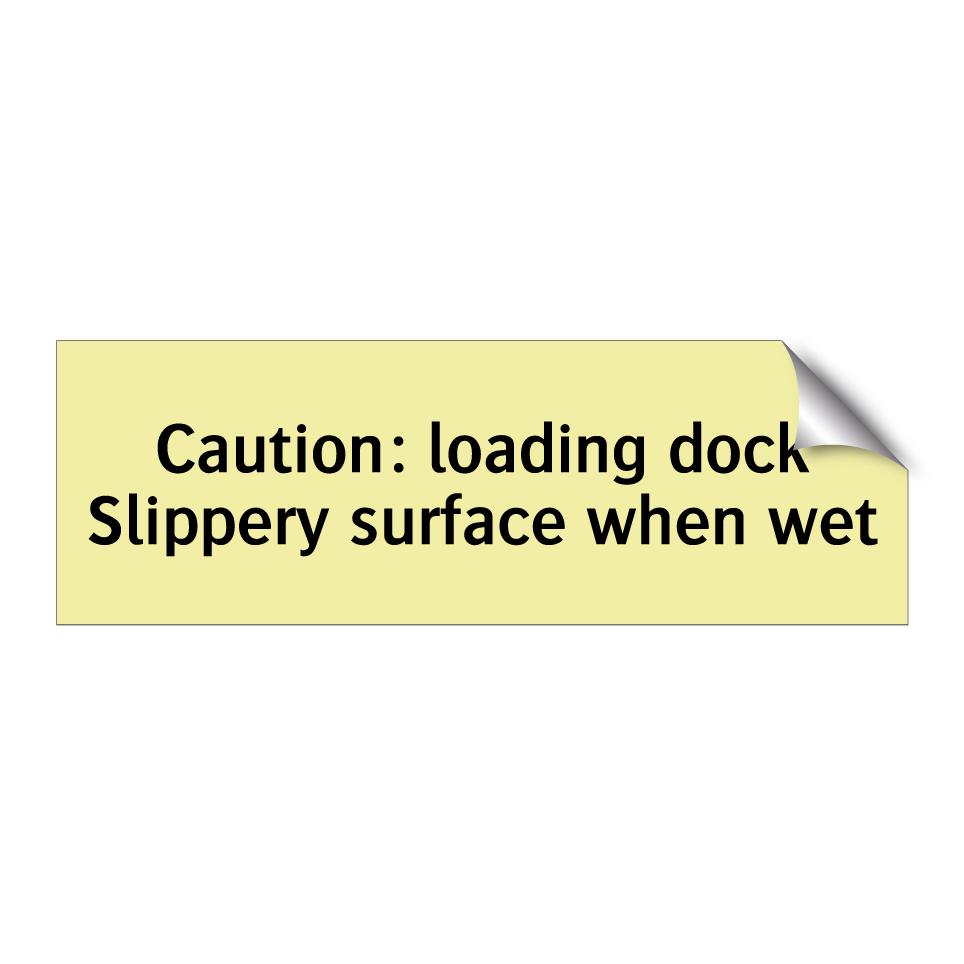 Caution: loading dock Slippery surface when wet