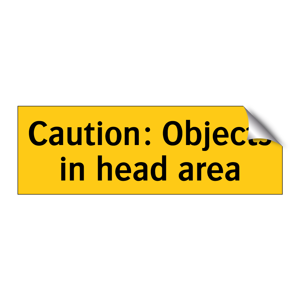 Caution: Objects in head area