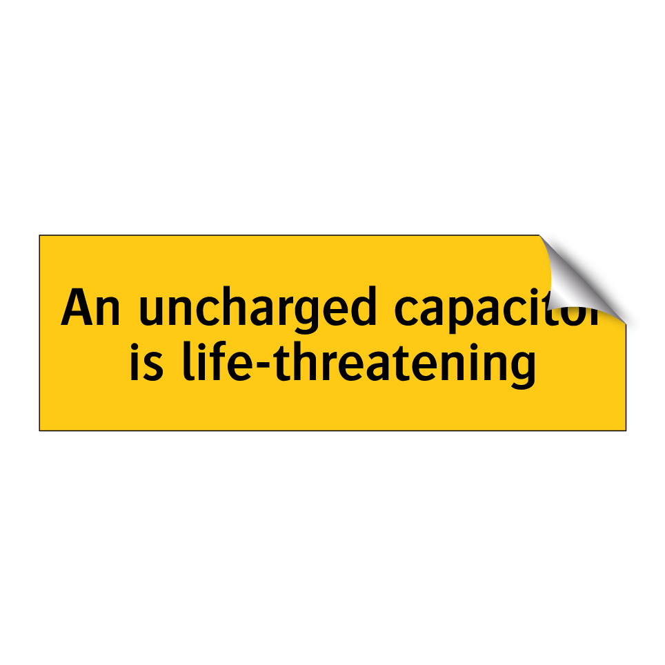 An uncharged capacitor is life-threatening