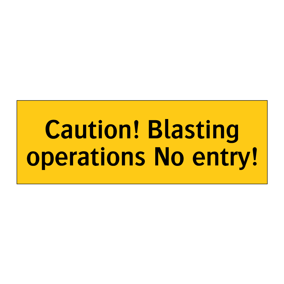 Caution! Blasting operations No entry!