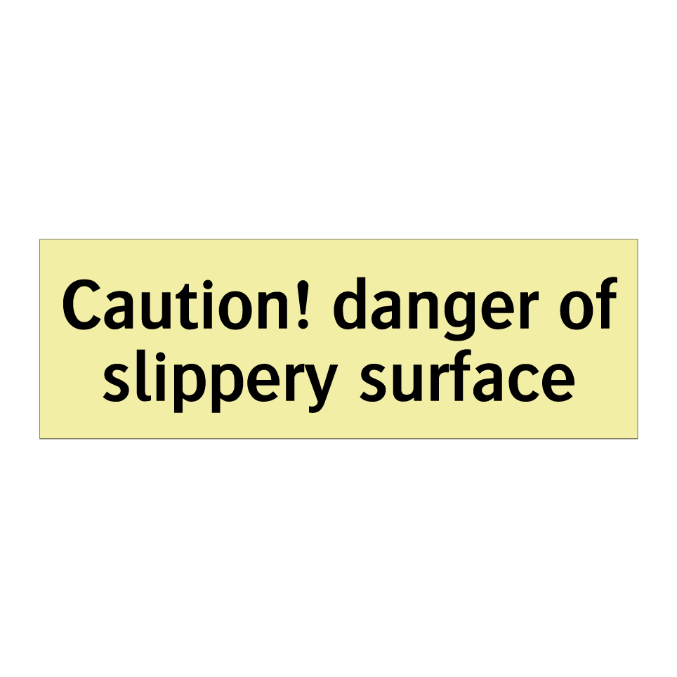 Caution! danger of slippery surface