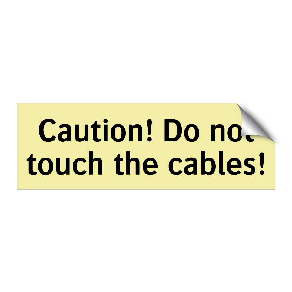 Caution! Do not touch the cables!