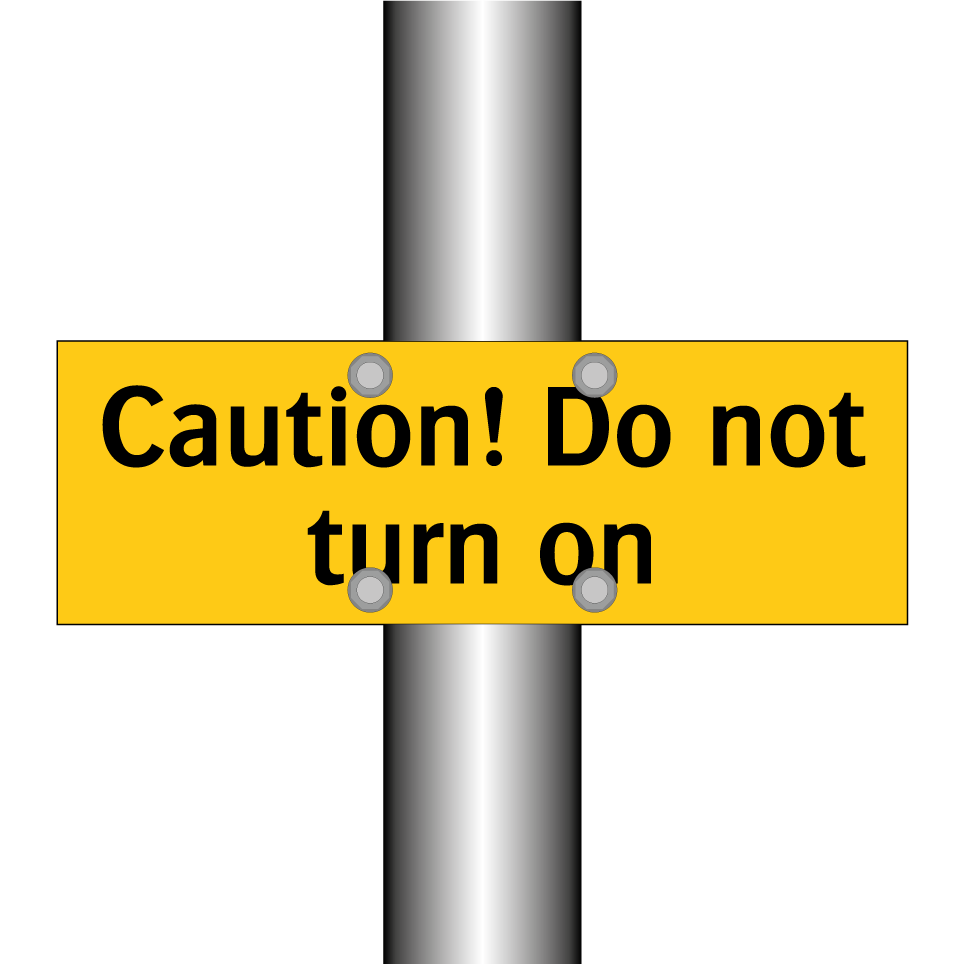 Caution! Do not turn on