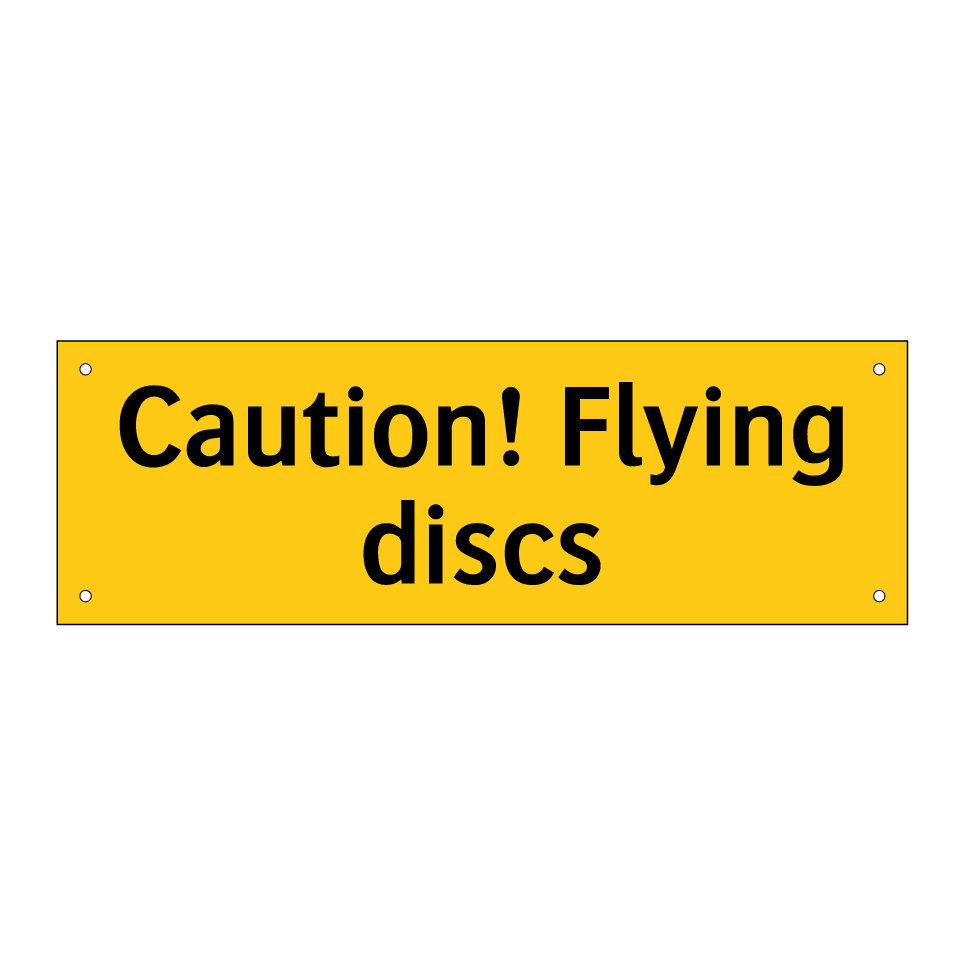 Caution! Flying discs
