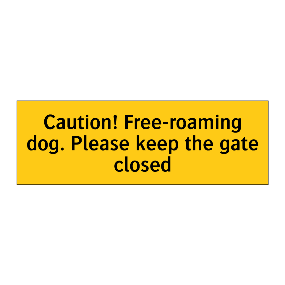 Caution! Free-roaming dog. Please keep the gate closed