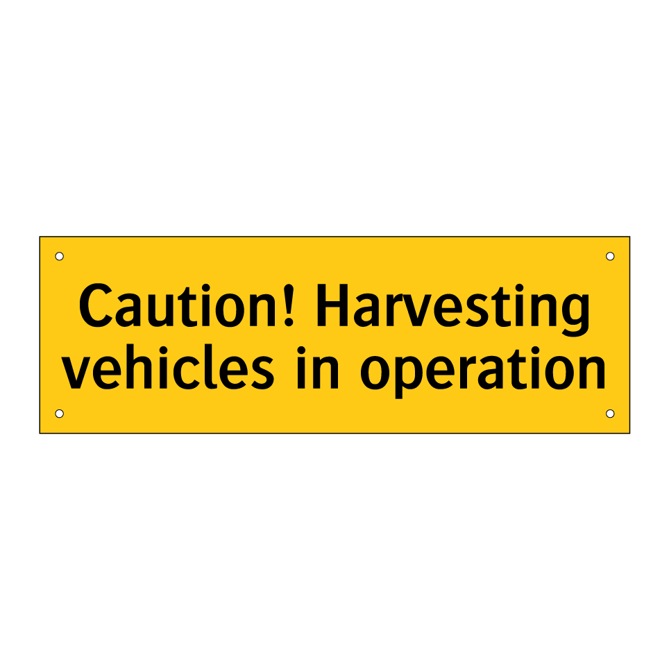Caution! Harvesting vehicles in operation