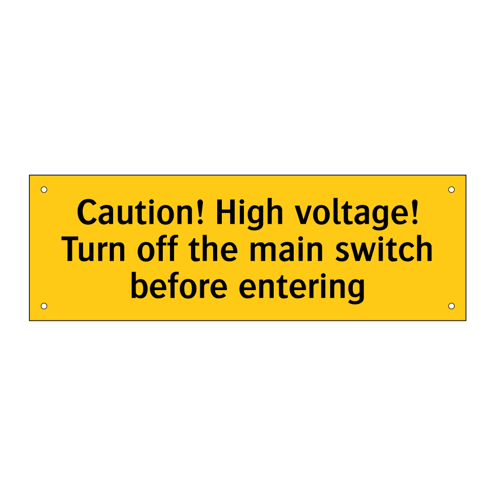 Caution! High voltage! Turn off the main switch before entering