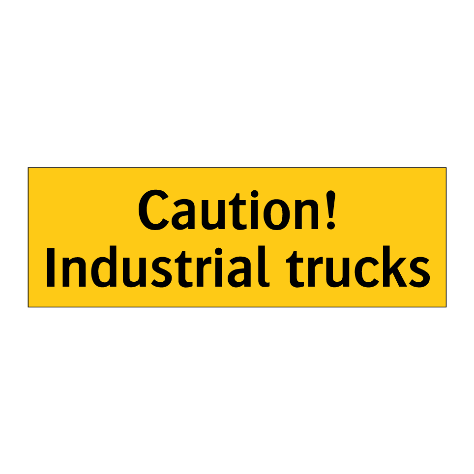 Caution! Industrial trucks