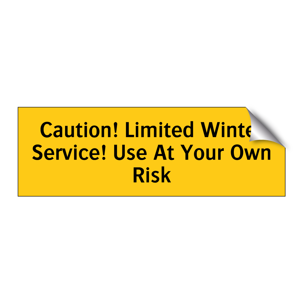 Caution! Limited Winter Service! Use At Your Own Risk