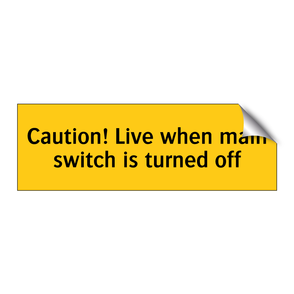 Caution! Live when main switch is turned off