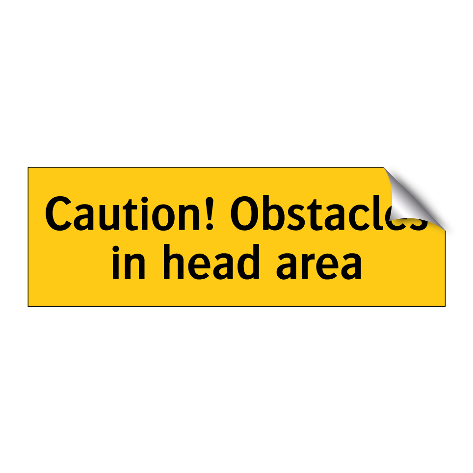 Caution! Obstacles in head area