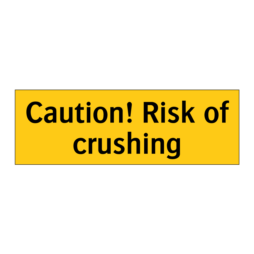 Caution! Risk of crushing