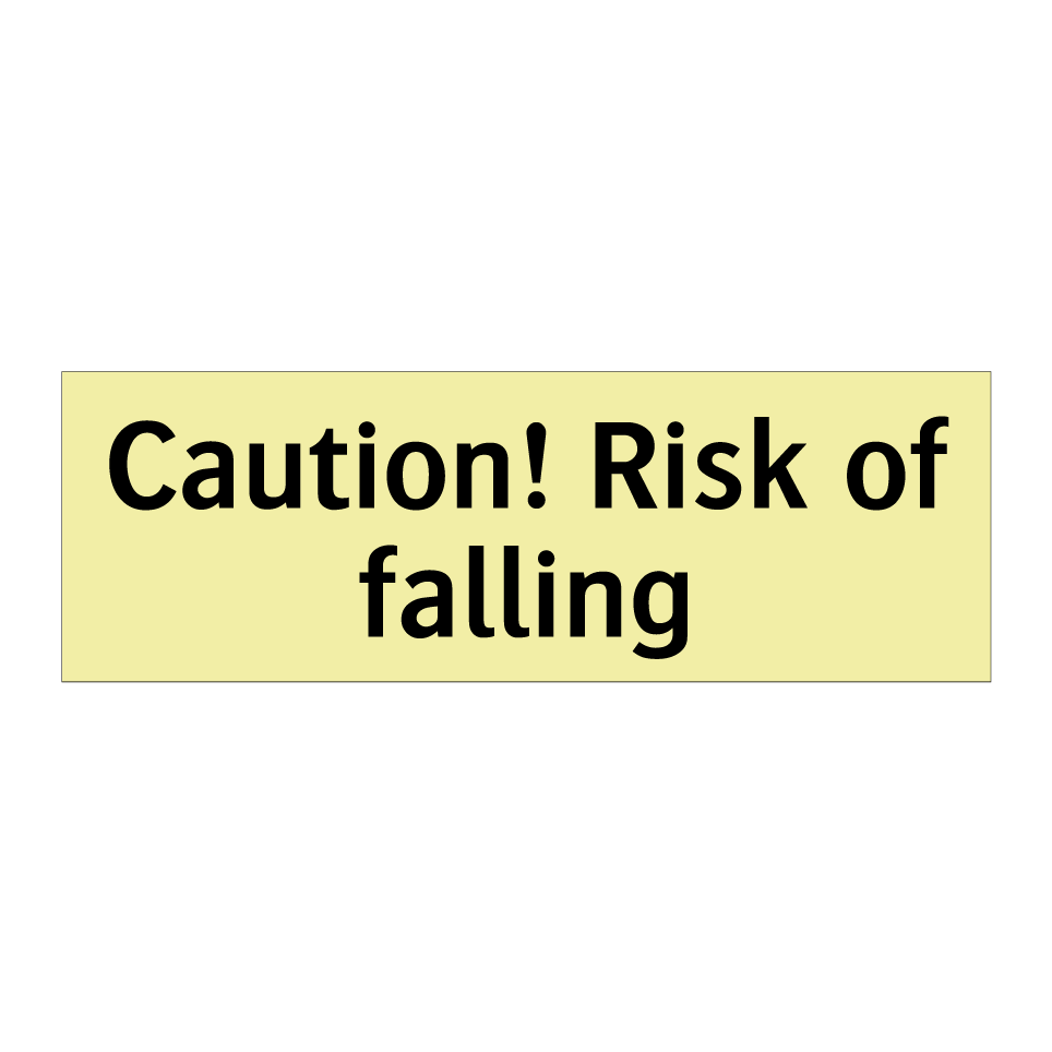 Caution! Risk of falling