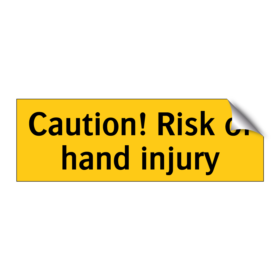 Caution! Risk of hand injury