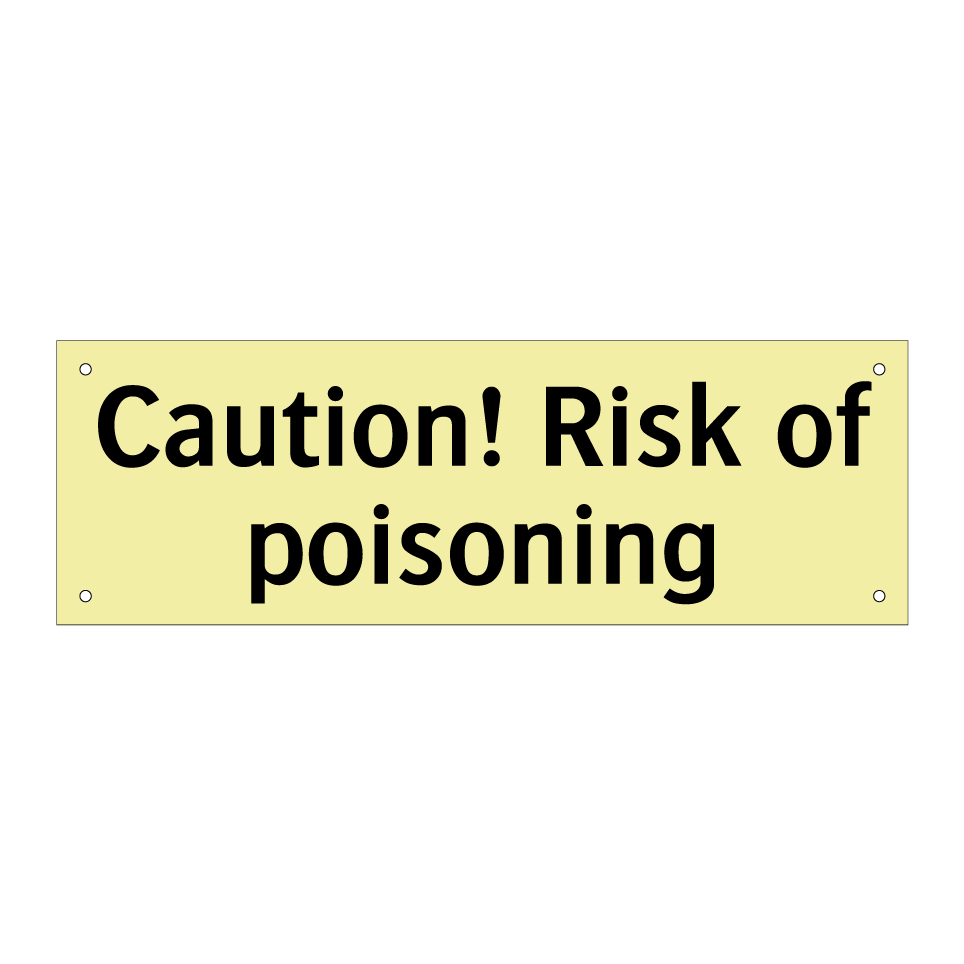 Caution! Risk of poisoning