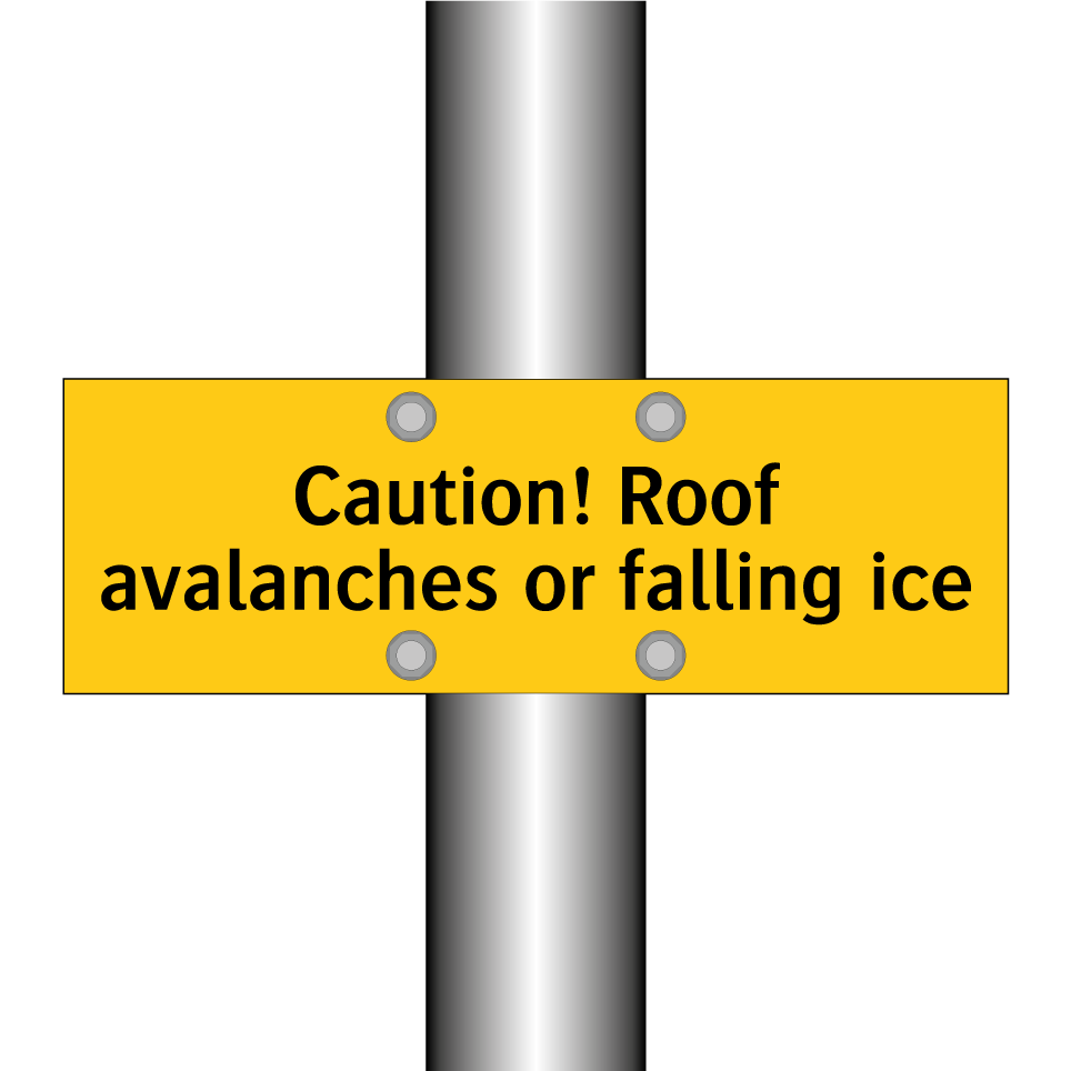 Caution! Roof avalanches or falling ice