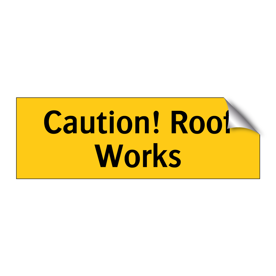 Caution! Roof Works