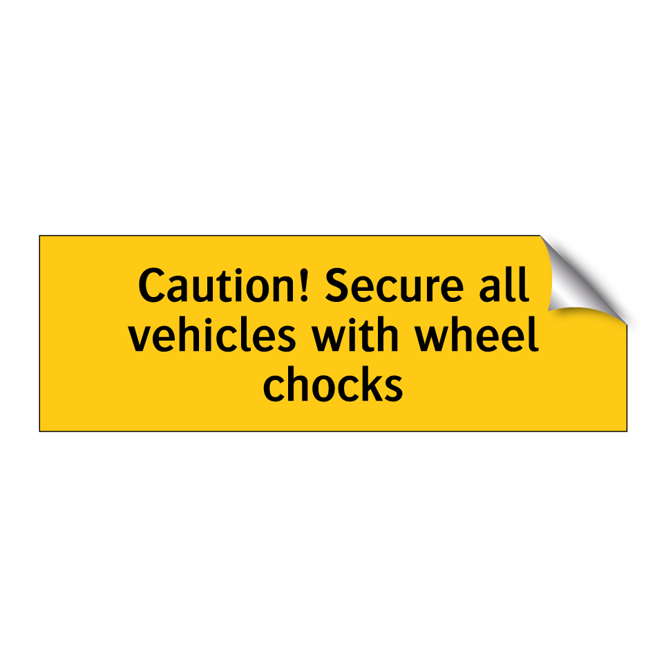 Caution! Secure all vehicles with wheel chocks