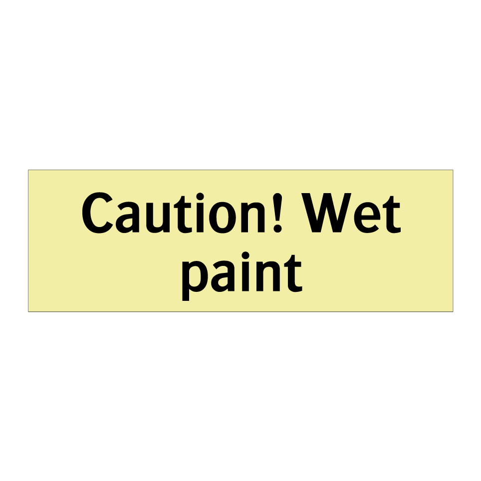 Caution! Wet paint