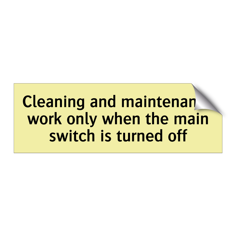 Cleaning and maintenance work only when the main switch is turned off
