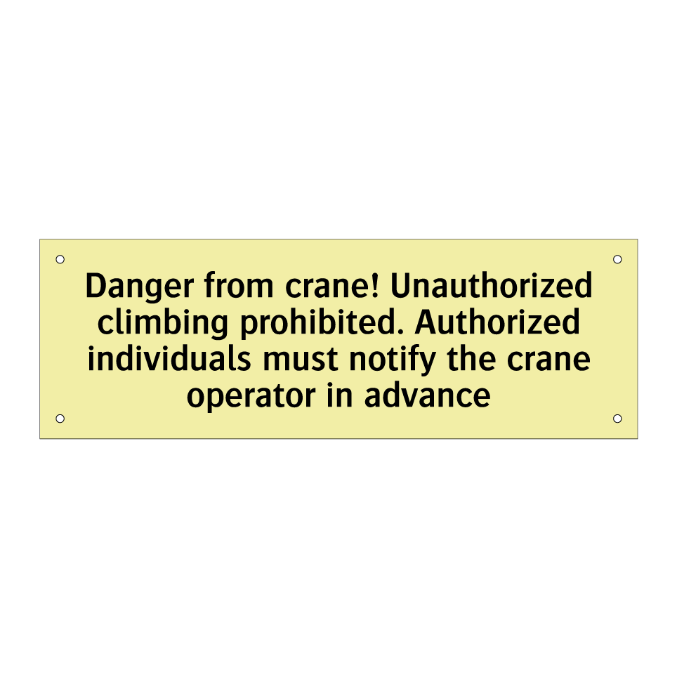 Danger from crane! Unauthorized climbing prohibited. Authorized individuals must notify the crane operator in advance