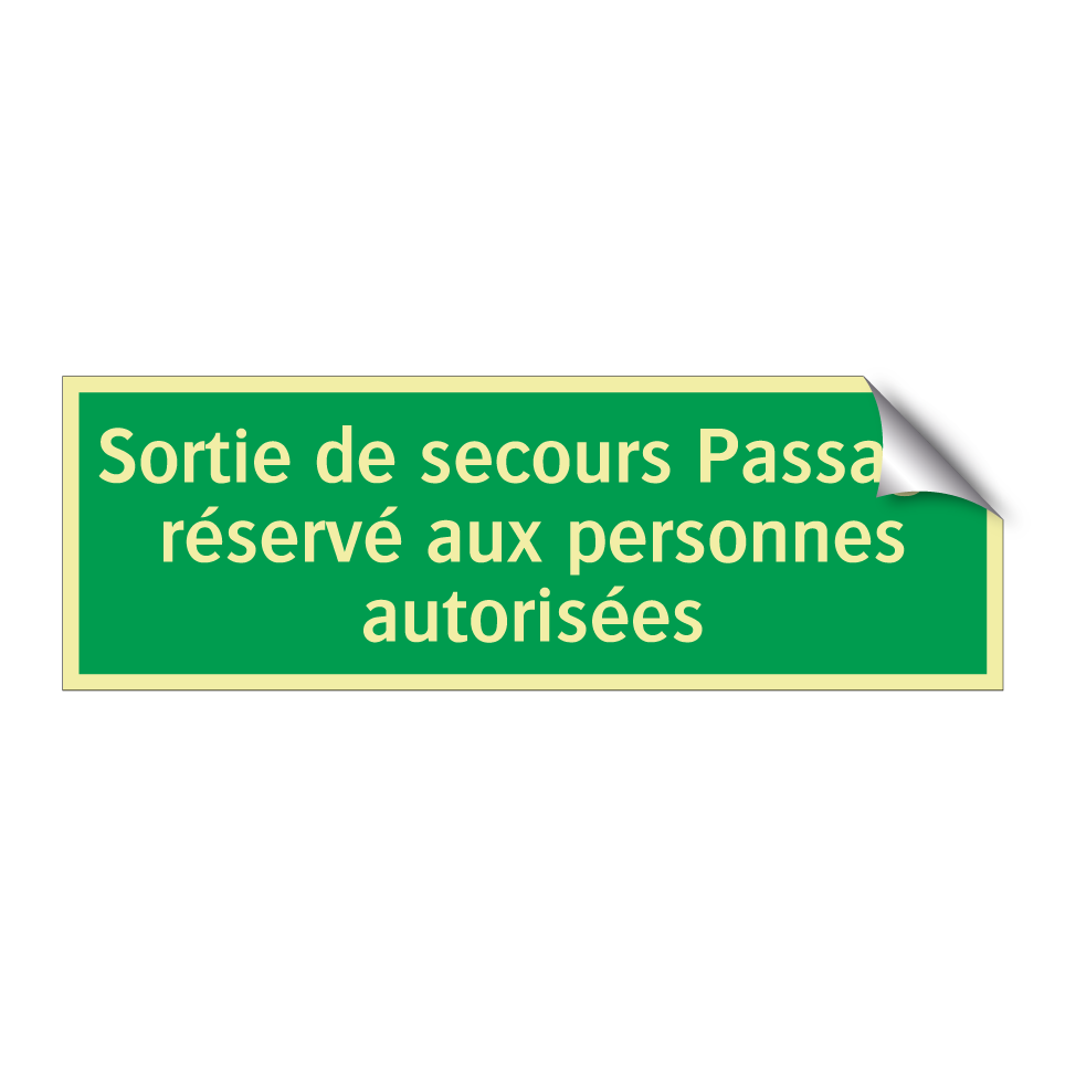 Sortie de secours Passage réservé aux personnes autorisées
