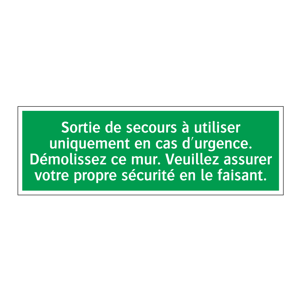 Sortie de secours à utiliser uniquement en cas d'urgence. Démolissez ce mur. Veuillez assurer votre propre sécurité en le faisant.