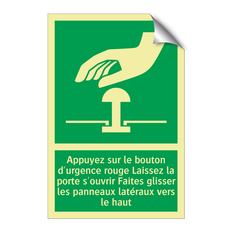 Appuyez sur le bouton d'urgence rouge Laissez la porte s'ouvrir Faites glisser les panneaux latéraux vers le haut