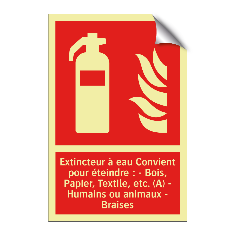 Extincteur à eau Convient pour éteindre : - Bois, Papier, Textile, etc. (A) - Humains ou animaux - Braises