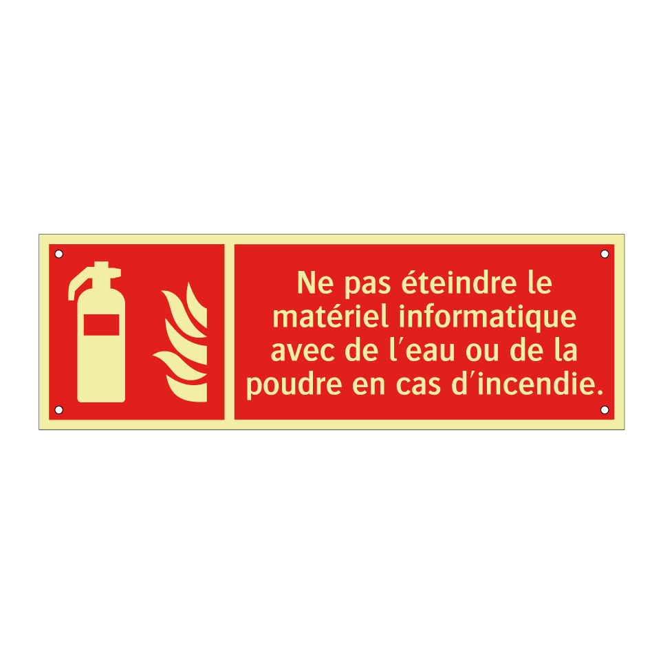 Ne pas éteindre le matériel informatique avec de l'eau ou de la poudre en cas d'incendie.