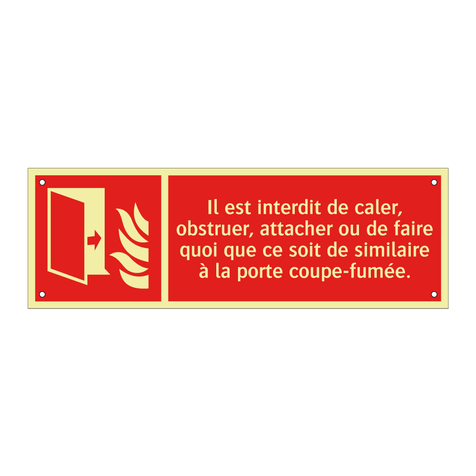 Il est interdit de caler, obstruer, attacher ou de faire quoi que ce soit de similaire à la porte coupe-fumée.