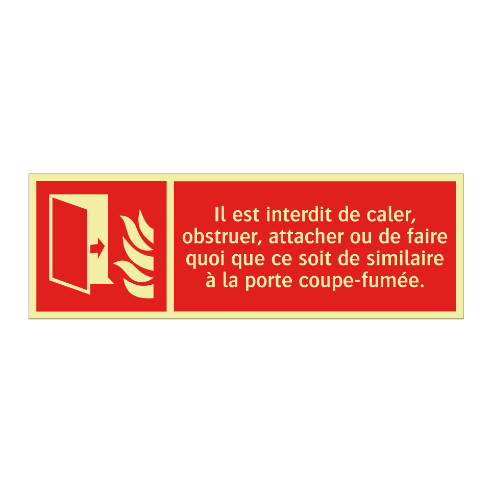 Il est interdit de caler, obstruer, attacher ou de faire quoi que ce soit de similaire à la porte coupe-fumée.