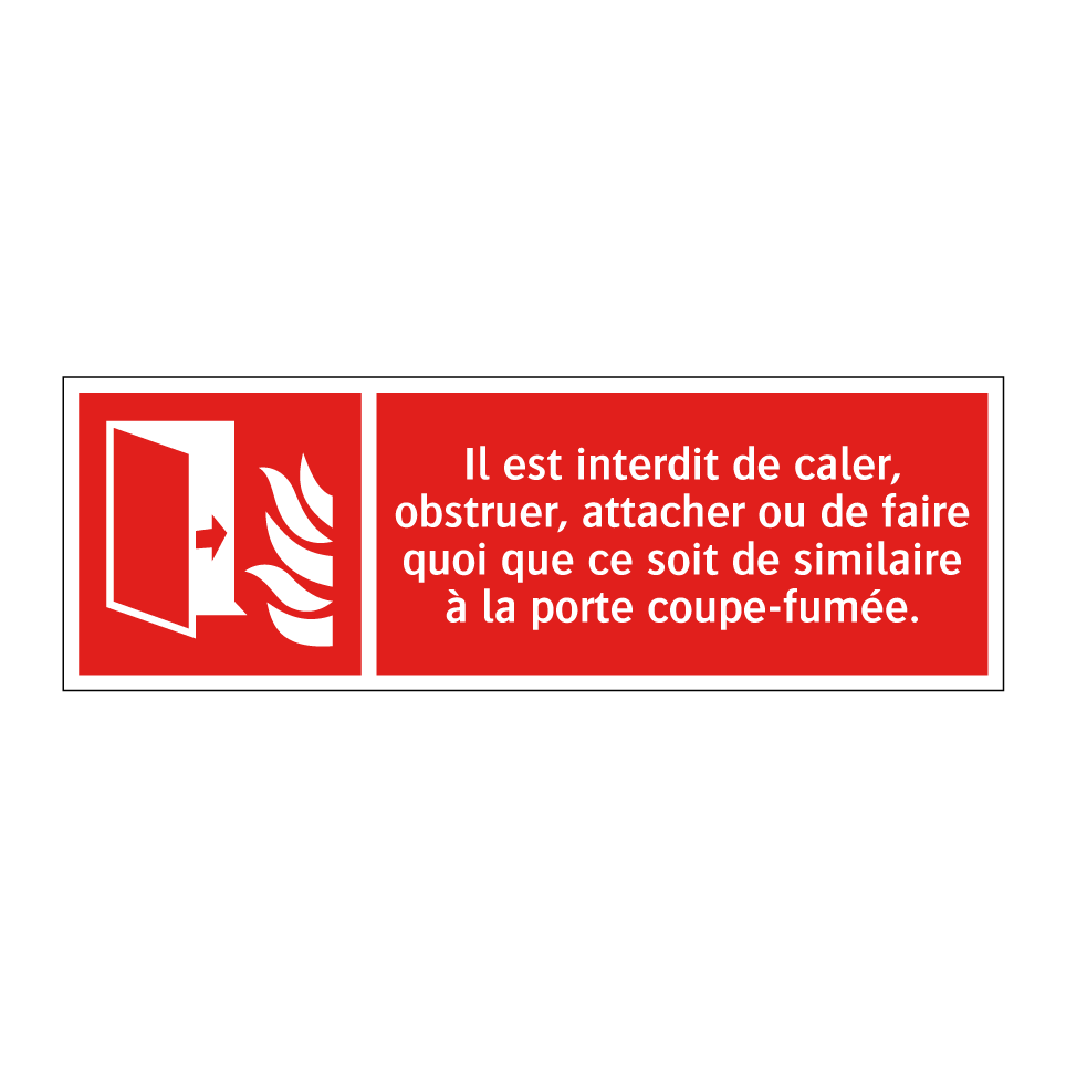 Il est interdit de caler, obstruer, attacher ou de faire quoi que ce soit de similaire à la porte coupe-fumée.