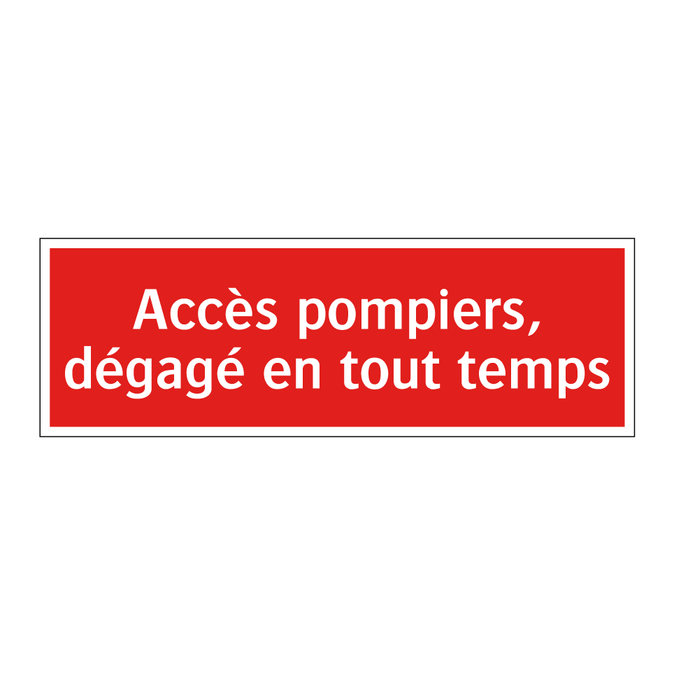 Accès pompiers, dégagé en tout temps