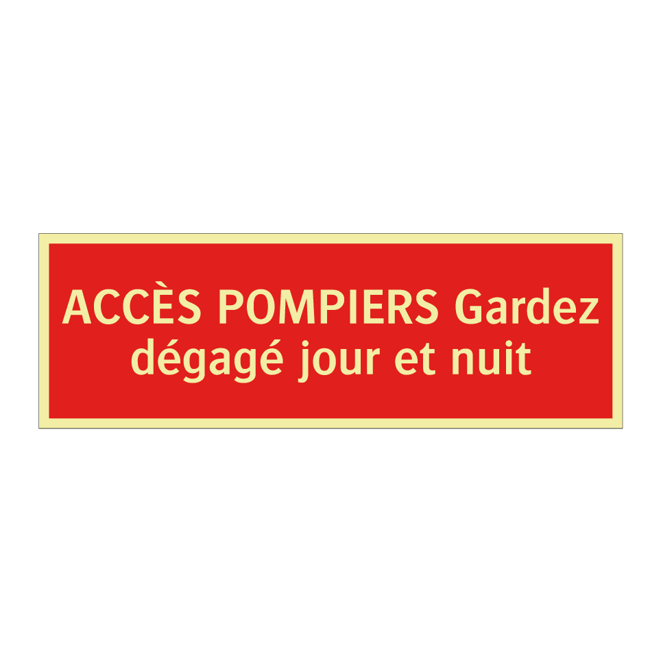 ACCÈS POMPIERS Gardez dégagé jour et nuit