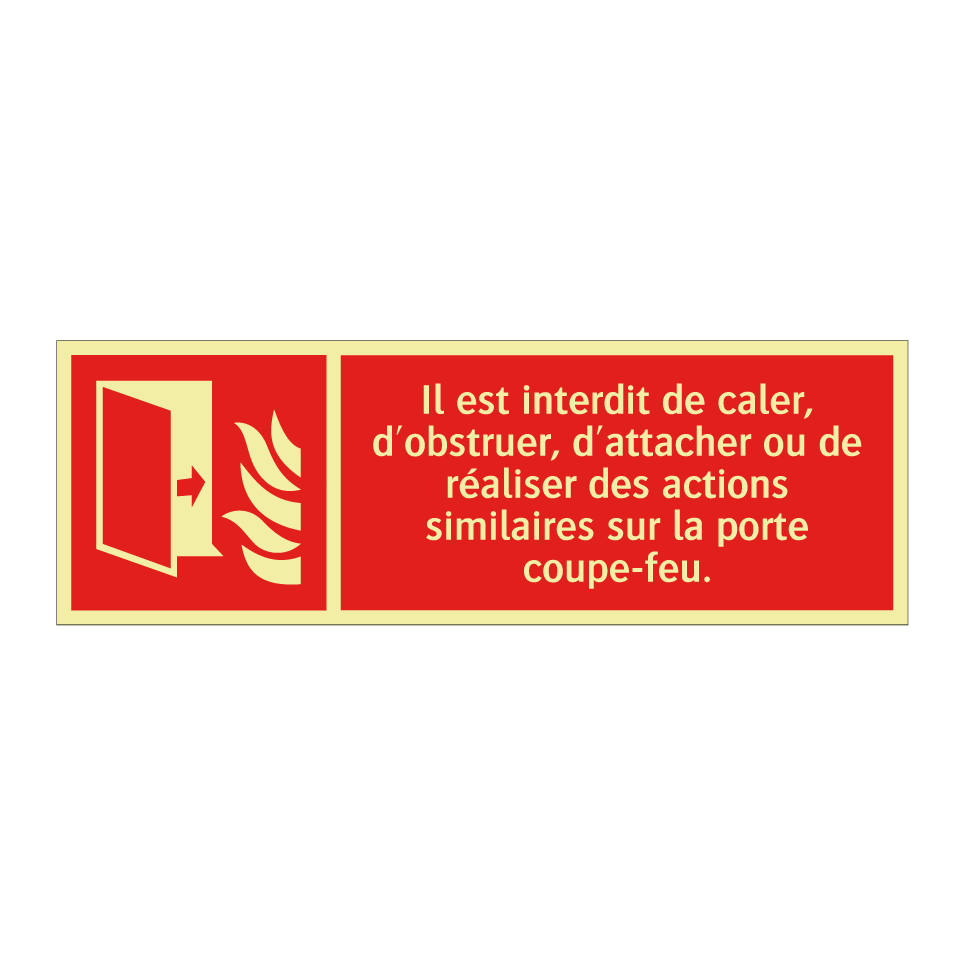 Il est interdit de caler, d'obstruer, d'attacher ou de réaliser des actions similaires sur la porte coupe-feu.