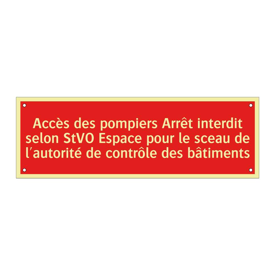 Accès des pompiers Arrêt interdit selon StVO Espace pour le sceau de l'autorité de contrôle des bâtiments